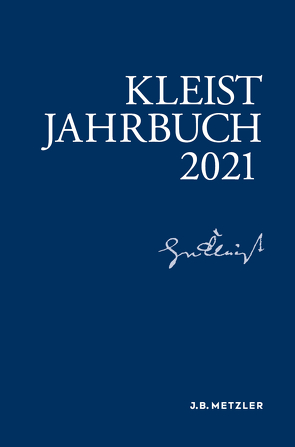 Kleist-Jahrbuch 2021 von Allerkamp,  Andrea, Bartl,  Andrea, Fleig,  Anne, Gribnitz,  Barbara, Lund,  Hannah Lotte, Roussel,  Martin