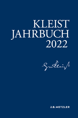 Kleist-Jahrbuch 2022 von Allerkamp,  Andrea, Bartl,  Andrea, Fleig,  Anne, Gribnitz,  Barbara, Pätsch,  Anke, Roussel,  Martin