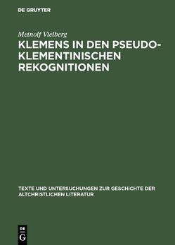 Klemens in den pseudoklementinischen Rekognitionen von Vielberg,  Meinolf