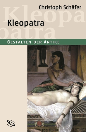 Kleopatra von Clauss,  Manfred, Schaefer,  Christoph