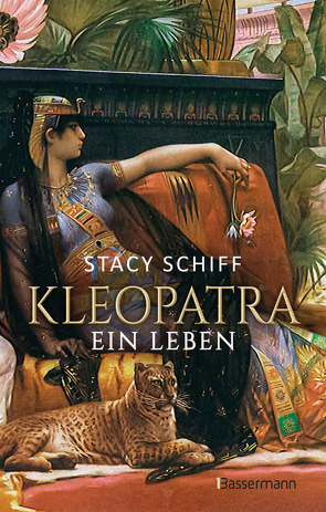 Kleopatra. Ein Leben von Ettinger,  Helmut, Schiff,  Stacy, Schuler,  Karin