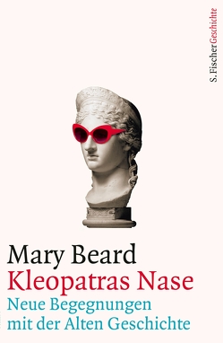 Kleopatras Nase von Beard,  Mary, Blank-Sangmeister,  Ursula