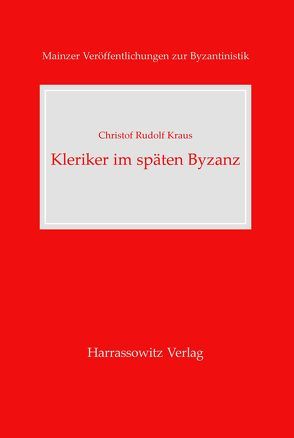 Kleriker im späten Byzanz von Kraus,  Christof R
