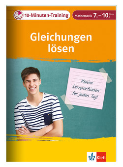 Klett 10-Minuten-Training Mathematik Gleichungen lösen 7. – 10. Klasse