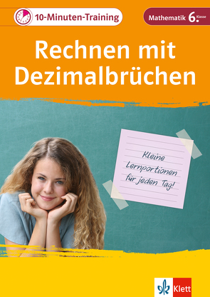 Klett 10-Minuten-Training Mathematik Rechnen mit Dezimalbrüchen 6. Klasse von Homrighausen,  Heike