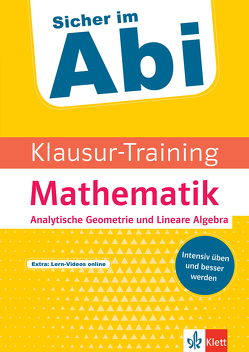Klett Klausur-Training – Mathematik Analytische Geometrie und Lineare Algebra