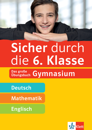 Klett Sicher durch die 6. Klasse – Deutsch, Mathematik, Englisch