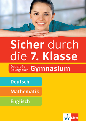 Klett Sicher durch die 7. Klasse – Deutsch, Mathematik, Englisch