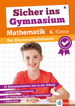 Klett Sicher ins Gymnasium: Klassenarbeitstrainer für den Übertritt Mathematik 4. Klasse