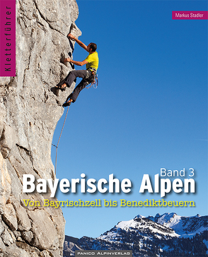 Kletterführer Bayerische Alpen Band 3 von Stadler,  Markus