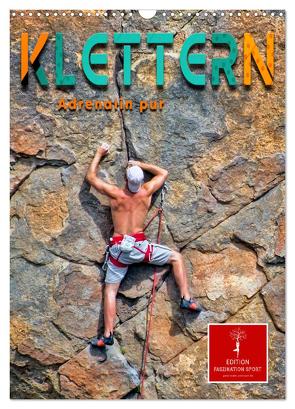 Klettern – Adrenalin pur (Wandkalender 2024 DIN A3 hoch), CALVENDO Monatskalender von Roder,  Peter