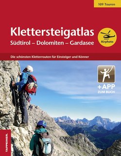 Klettersteigatlas Südtirol – Dolomiten – Gardasee von Ladurner,  Christjan, Zelger,  Thomas