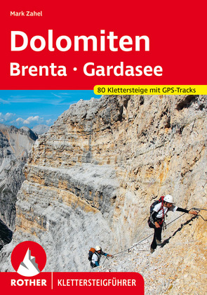 Klettersteige Dolomiten – Brenta – Gardasee von Zahel,  Mark