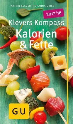 Klevers Kompass Kalorien & Fette 2017/18 von Dries,  Johanna, Klever,  Katrin