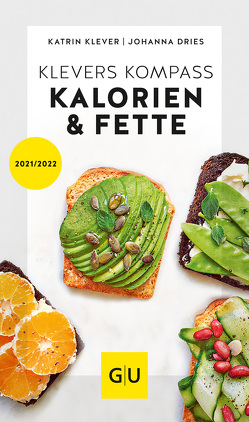 Klevers Kompass Kalorien & Fette 2021/22 von Dries,  Johanna, Klever,  Katrin
