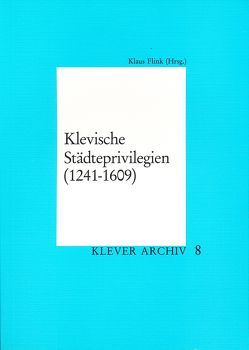 Klevische Städteprivilegien (1241-1609) von Flink,  Klaus