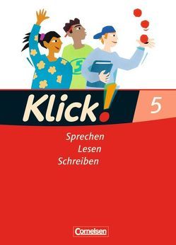 Klick! Deutsch – Ausgabe 2007 – 5. Schuljahr von Bastian,  Beate, Braun,  Dorothee, Creutz-Model,  Marie-Cäcilia, Greisbach,  Michaela, Höffken,  Hartmut, Kallis,  Wolfgang, Klaßmann,  Gabriele, Luckfiel,  Heide