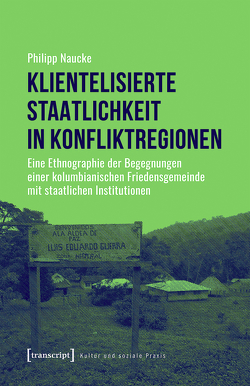 Klientelisierte Staatlichkeit in Konfliktregionen von Naucke,  Philipp