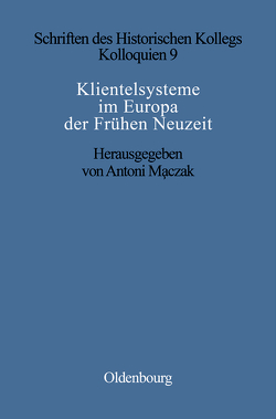 Klientelsysteme im Europa der Frühen Neuzeit von Maczak,  Antoni, Müller-Luckner,  Elisabeth