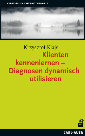 Klienten kennenlernen – Diagnosen dynamisch utilisieren von Klajs,  Krzysztof