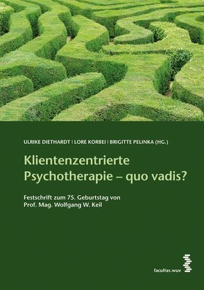 Klientenzentrierte Psychotherapie – quo vadis? von Diethardt,  Ulrike, Korbei,  Lore, Pelinka,  Brigitte