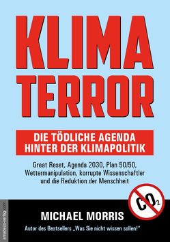 Klima Terror – Die tödliche Agenda hinter der Klimapolitik von Morris,  Michael, van Helsing,  Jan