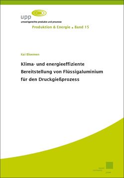 Klima- und energieeffiziente Bereitstellung von Flüssigaluminium für den Druckgießprozess von Bloemen,  Kai