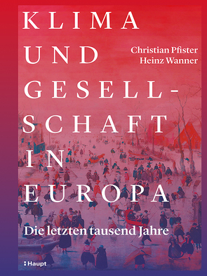 Klima und Gesellschaft in Europa von Pfister,  Christian, Wanner,  Heinz