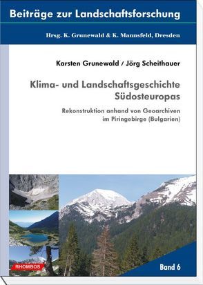 Klima- und Landschaftsgeschichte Südosteuropas von Grunewald,  Karsten, Scheithauer,  Jörg