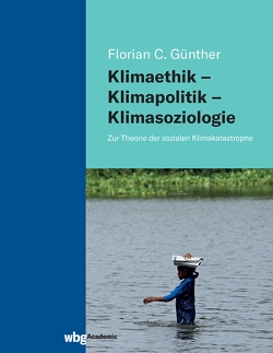 Klimaethik – Klimapolitik – Klimasoziologie von Günther,  Florian C.