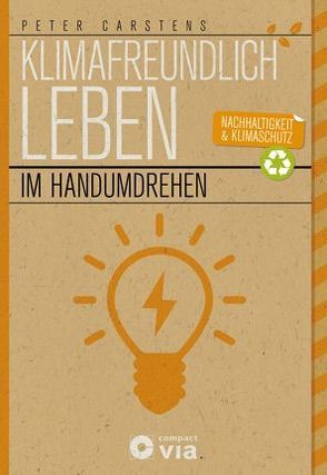 Klimafreundlich leben im Handumdrehen von Carstens,  Peter