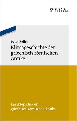 Klimageschichte der griechisch-römischen Antike von Zeller,  Peter