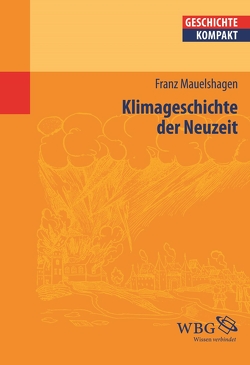 Klimageschichte der Neuzeit von Mauelshagen,  Franz