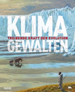Klimagewalten – Treibende Kraft der Evolution von Meller,  Harald, Puttkammer,  Thomas
