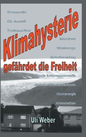 Klimahysterie gefährdet die Freiheit von Weber,  Uli