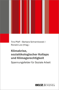 Klimakrise, sozialökologischer Kollaps und Klimagerechtigkeit von Lutz,  Ronald, Pfaff,  Tino, Schramkowski,  Barbara