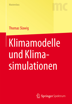 Klimamodelle und Klimasimulationen von Slawig,  Thomas