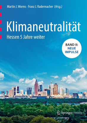 Klimaneutralität – Hessen 5 Jahre weiter von Radermacher,  Franz Josef, Worms,  Martin J.