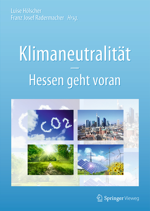 Klimaneutralität – Hessen geht voran von Hölscher,  Luise, Radermacher,  Franz Josef