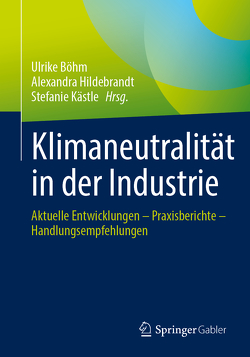 Klimaneutralität in der Industrie von Boehm,  Ulrike, Hildebrandt,  Alexandra, Kästle,  Stefanie