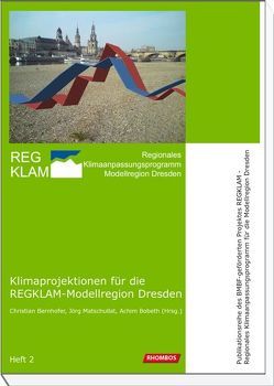 Klimaprojektionen für die REGKLAM-Modellregion Dresden von Bernhofer,  Christian, Bobeth,  Achim, Matschullat,  Jörg