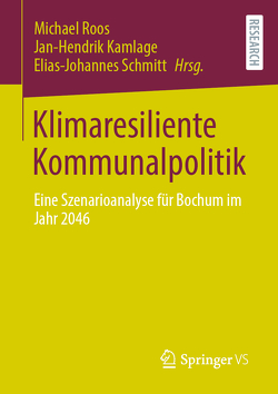 Klimaresiliente Kommunalpolitik von Kamlage,  Jan-Hendrik, Roos,  Michael, Schmitt,  Elias-Johannes