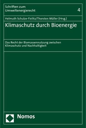 Klimaschutz durch Bioenergie von Müller,  Thorsten, Schulze-Fielitz,  Helmuth