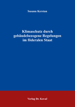 Klimaschutz durch gebäudebezogene Regelungen im föderalen Staat von Kerstan,  Susann