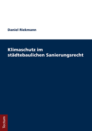 Klimaschutz im städtebaulichen Sanierungsrecht von Riekmann,  Daniel