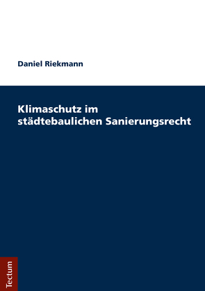 Klimaschutz im städtebaulichen Sanierungsrecht von Riekmann,  Daniel