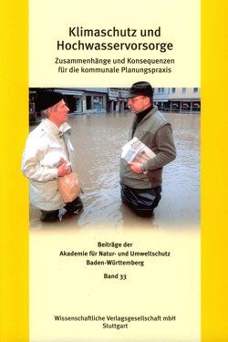 Klimaschutz und Hochwasservorsorge von Akademie für Natur- und Umweltschutz (Umweltakademie) Baden-Württemberg, Büchele,  Bruno, Caspary,  Hans-Joachim, Fuhrmann,  Peter, Hiessl,  Harald, Hutter,  Claus-Peter, Kron,  Wolfgang, Kück,  Jens, Link,  Fritz-Gerhard, Nestmann,  Franz, Straub,  Helmut, Vetter,  Elke E.