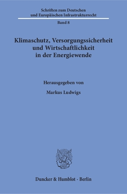 Klimaschutz, Versorgungssicherheit und Wirtschaftlichkeit in der Energiewende. von Ludwigs,  Markus