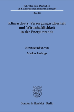 Klimaschutz, Versorgungssicherheit und Wirtschaftlichkeit in der Energiewende. von Ludwigs,  Markus