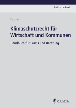 Klimaschutzrecht für Wirtschaft und Kommunen von Palme,  Christoph